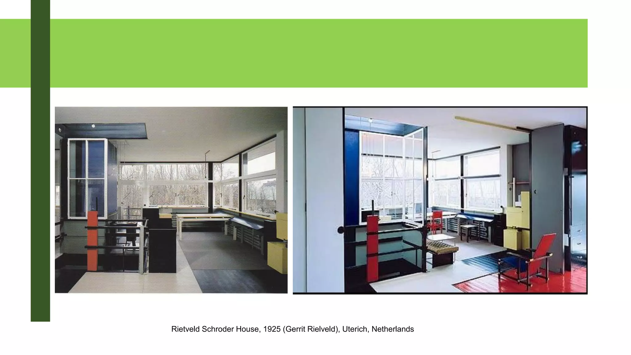 Rietveld Schroder House, 1925 (Gerrit Rielveld), Uterich, Netherlands
 