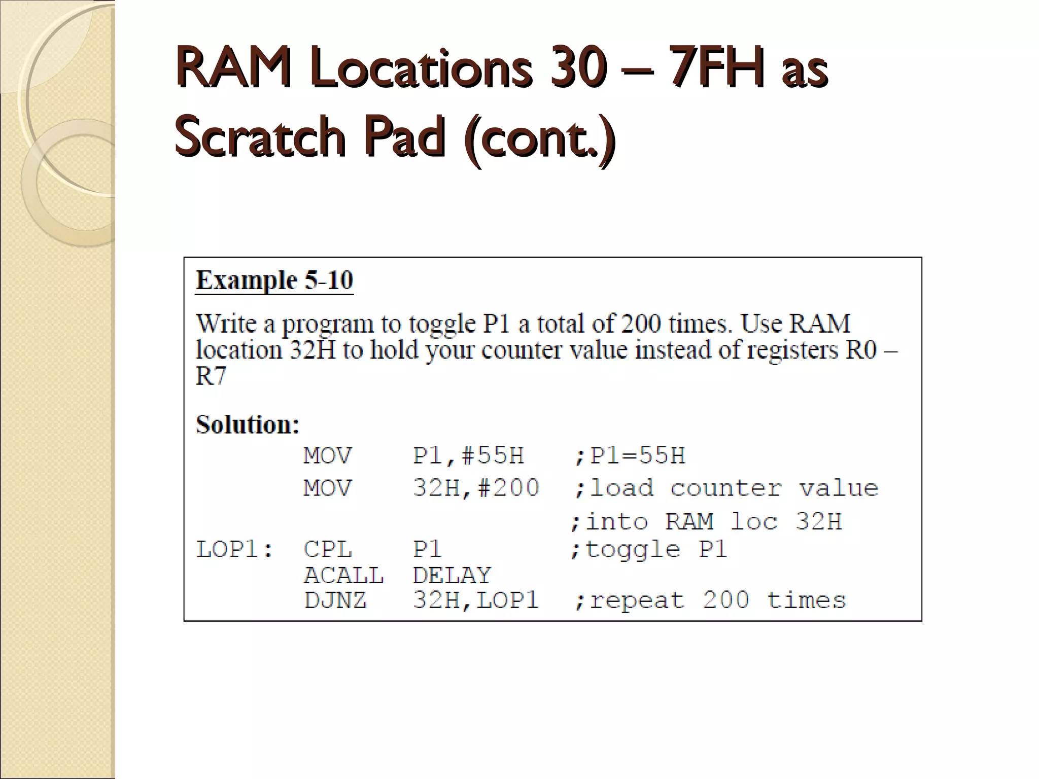 RAM Locations 30 – 7FH asRAM Locations 30 – 7FH as
Scratch Pad (cont.)Scratch Pad (cont.)
 