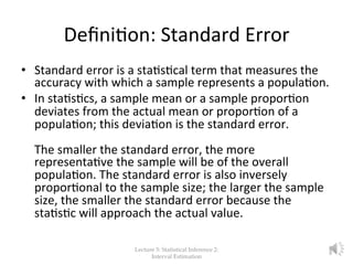 Deﬁni%on:	
  Standard	
  Error	
  	
  	
  	
  	
  
•  Standard	
  error	
  is	
  a	
  sta%s%cal	
  term	
  that	
  measure...