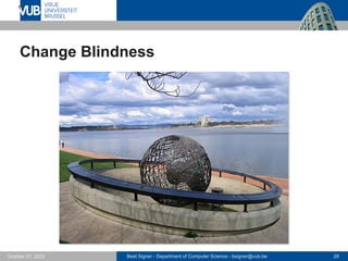 Beat Signer - Department of Computer Science - bsigner@vub.be 28
October 27, 2023
Change Blindness
 
