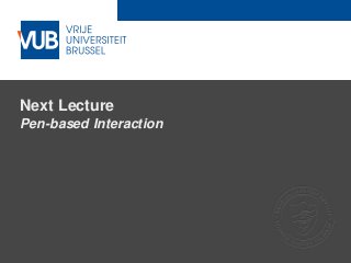 2 December 2005
Next Lecture
Pen-based Interaction
 