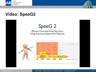 Beat Signer - Department of Computer Science - bsigner@vub.ac.be 9October 24, 2016
Video: SpeeG2
 
