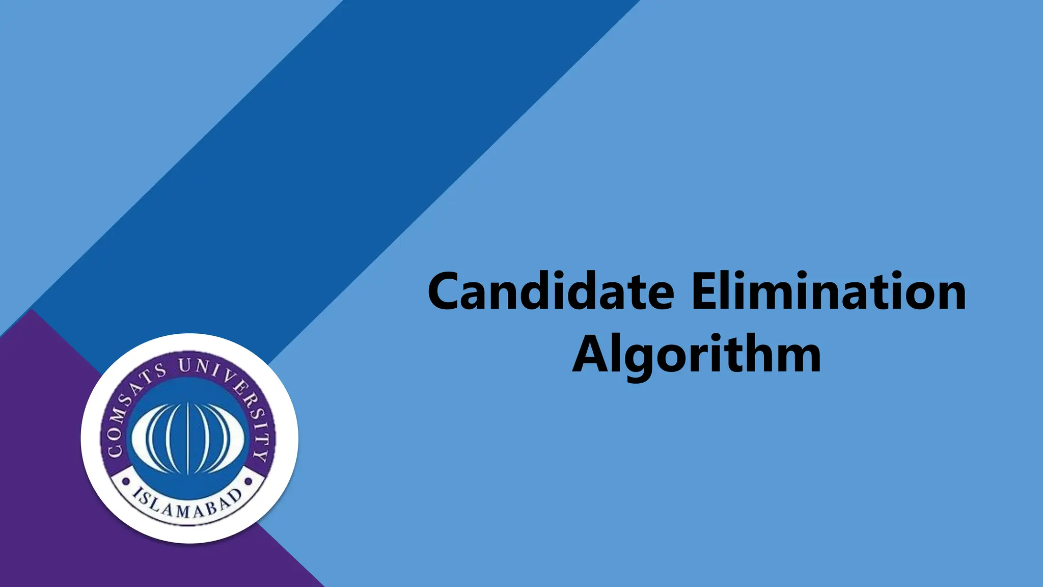Candidate Elimination
Algorithm
 