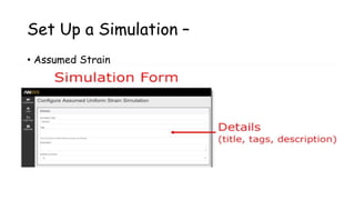 Set Up a Simulation –
• Assumed Strain
 
