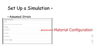 Set Up a Simulation –
• Assumed Strain
 