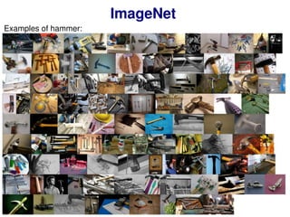 ImageNet
Examples of hammer:
 