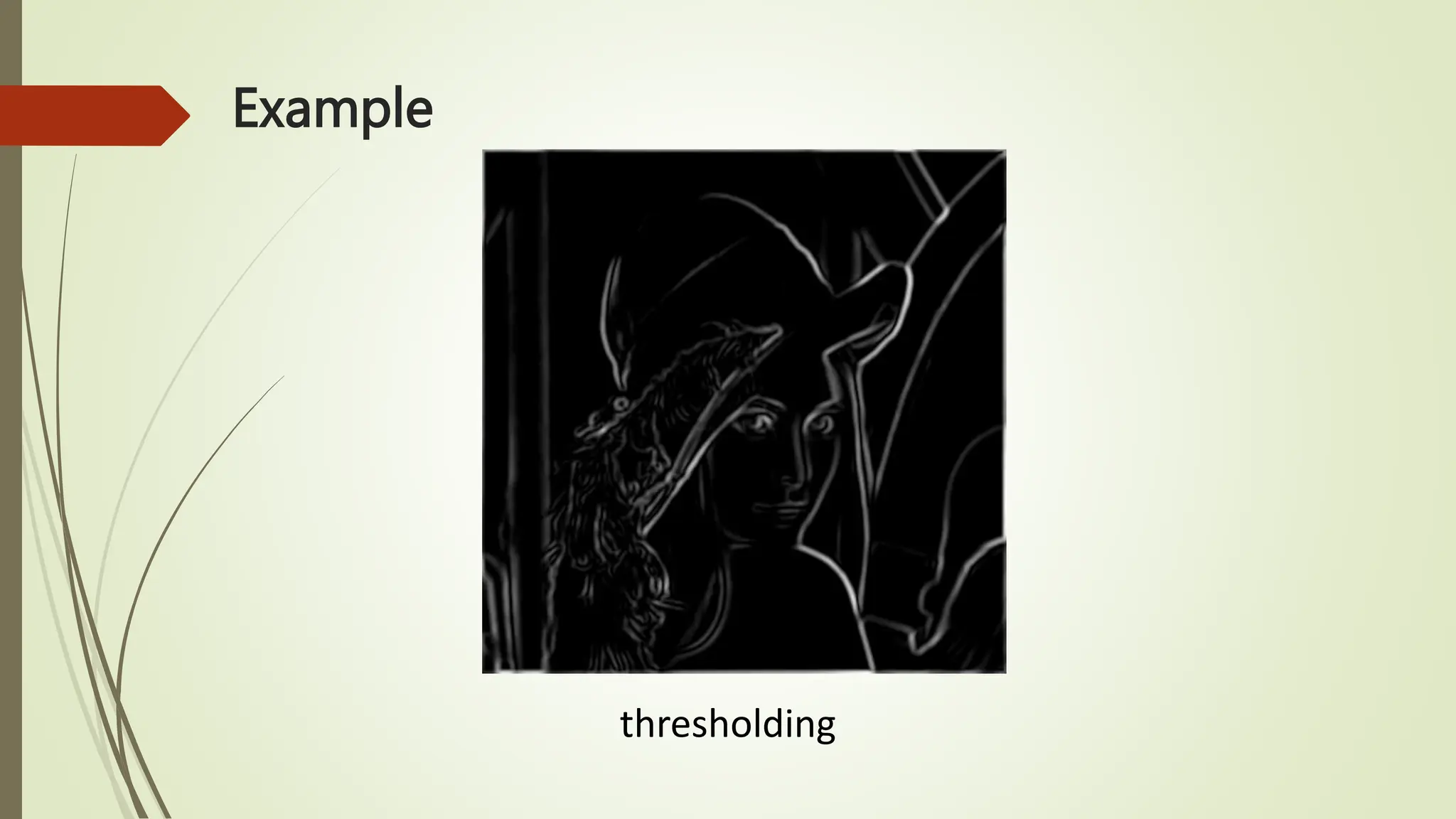 Example
thresholding
 