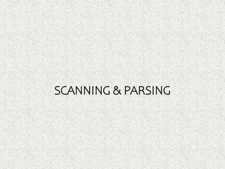 SCANNING & PARSING
 