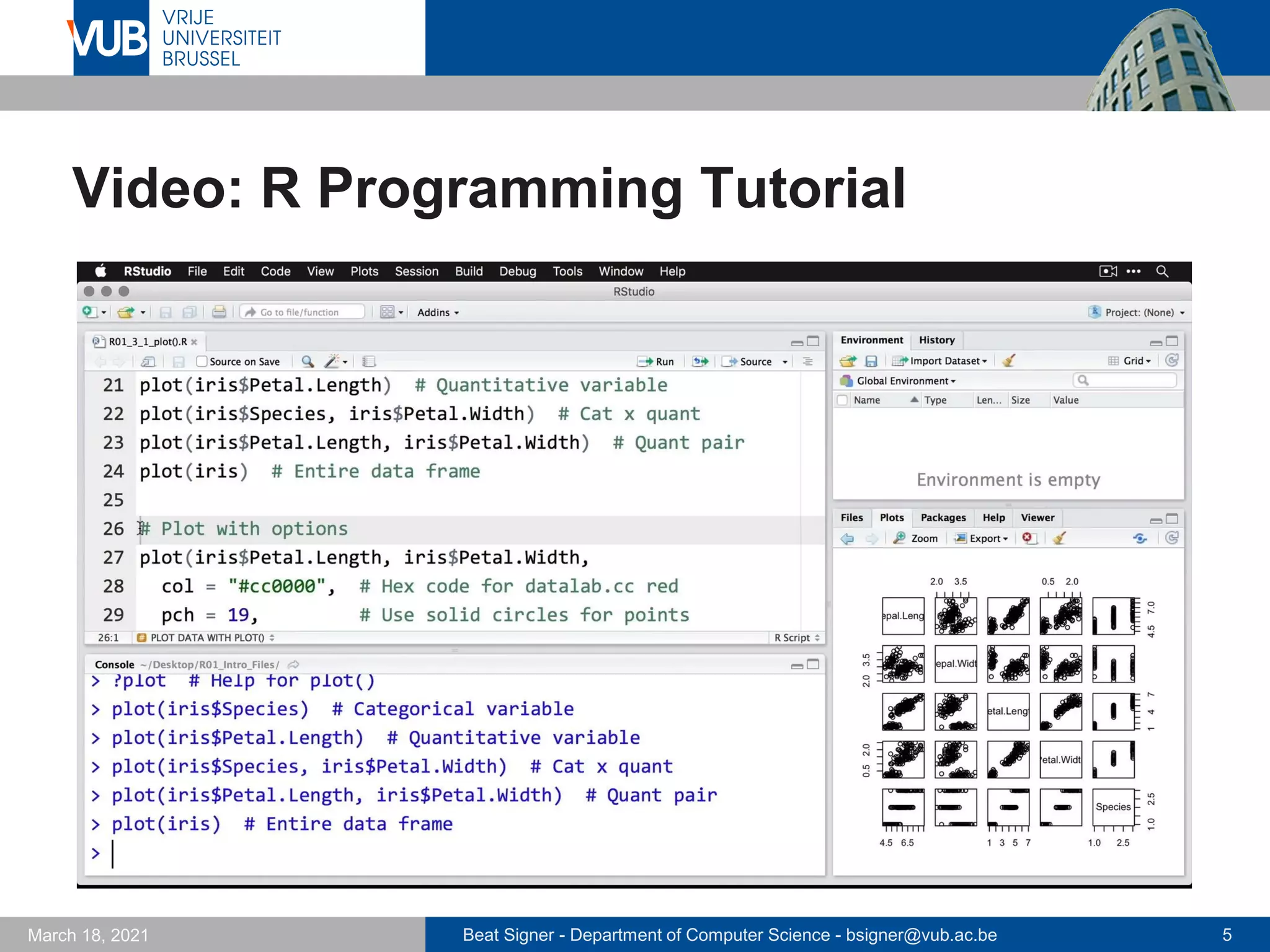 Beat Signer - Department of Computer Science - bsigner@vub.ac.be 5
March 18, 2021
Video: R Programming Tutorial
 