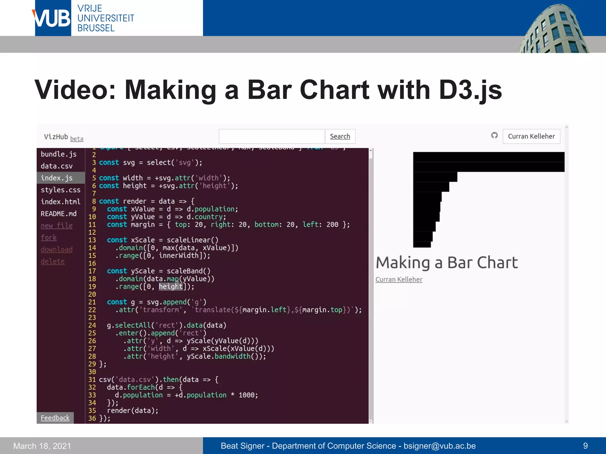 Beat Signer - Department of Computer Science - bsigner@vub.ac.be 9
March 18, 2021
Video: Making a Bar Chart with D3.js
 