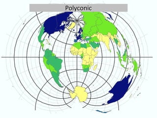 Modified Conic ProjectionsPolyconic:Place multiple cones over pole.Every parallel is a standard parallel.Parallels intersect central meridian at true spacing.Compromise projection with small distortion near central meridian.