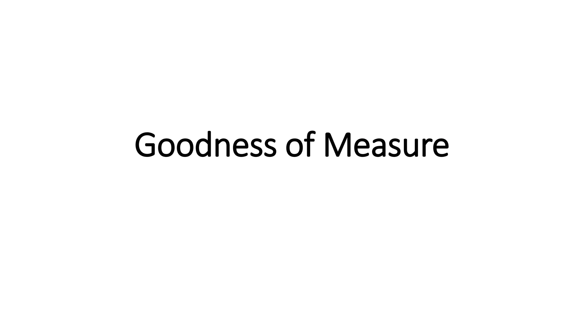 Goodness of Measure
 