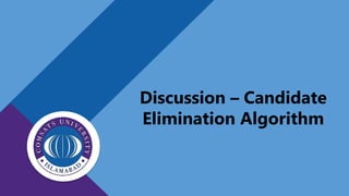 Discussion – Candidate
Elimination Algorithm
 