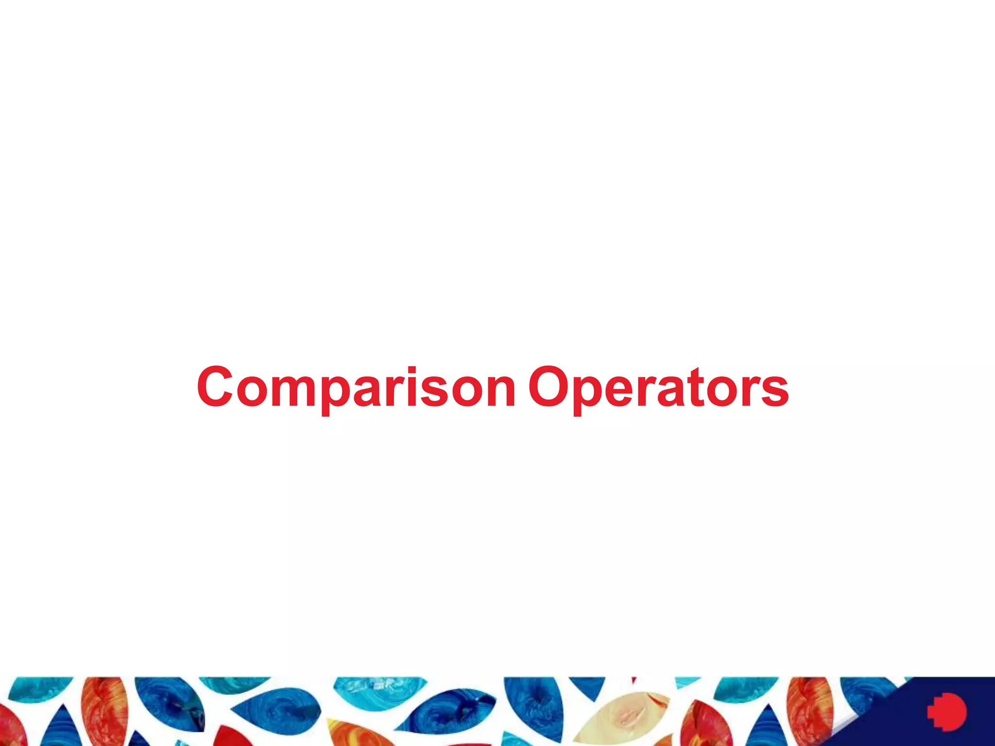 Comparison Operators
 