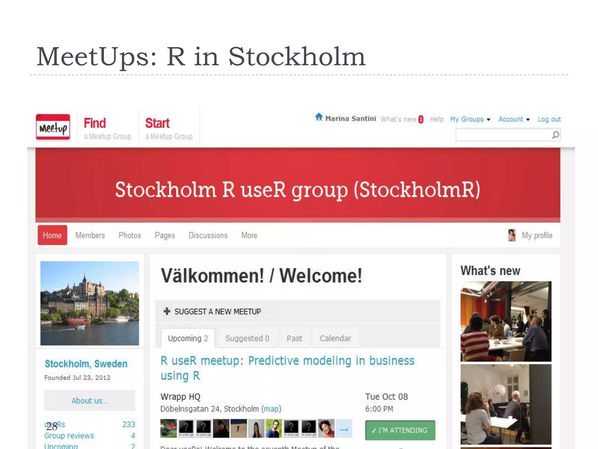 MeetUps: R in Stockholm

28

Lect. 7: Learning from Massive Datasets

 