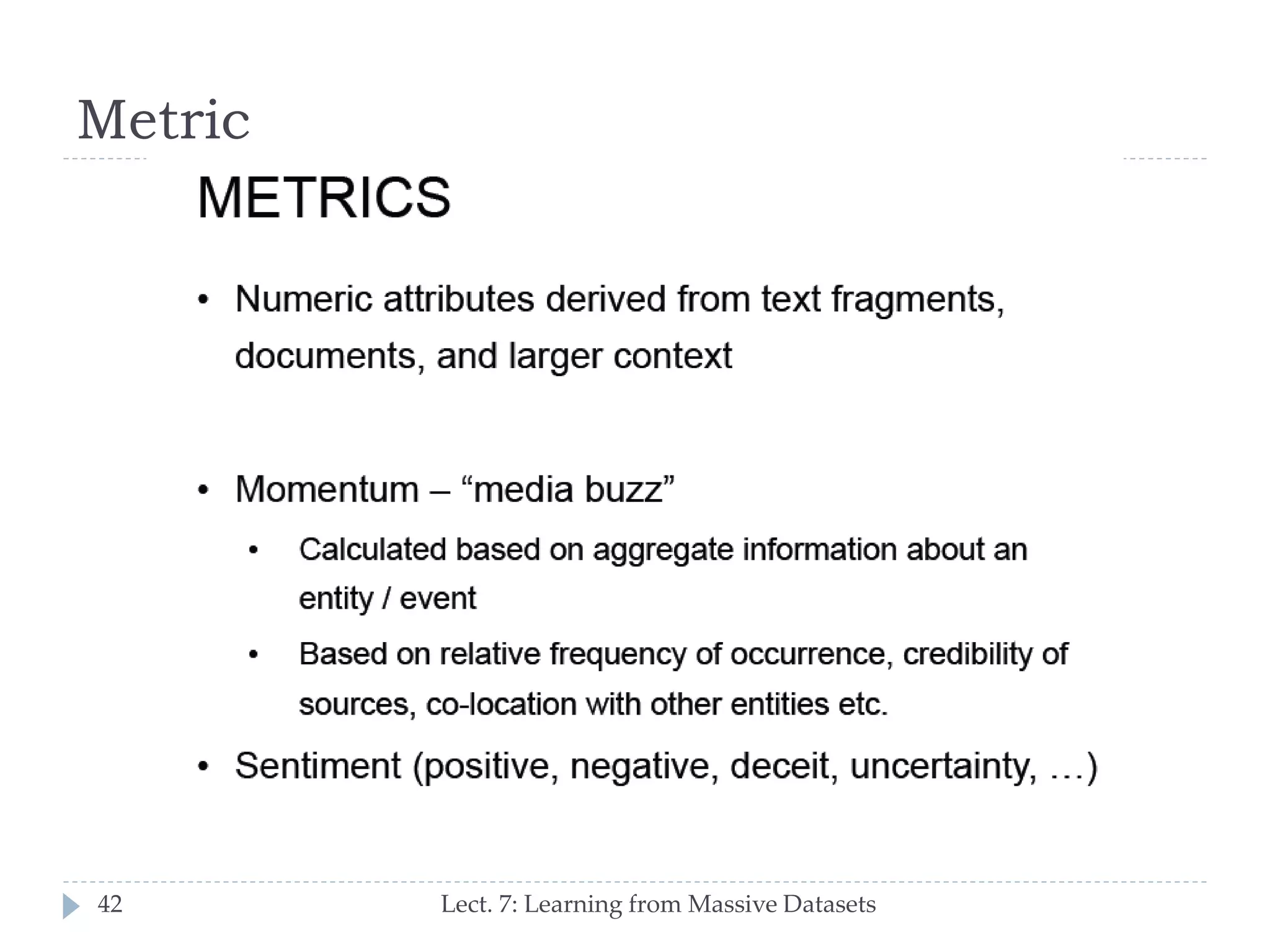 Metric

42

Lect. 7: Learning from Massive Datasets

 