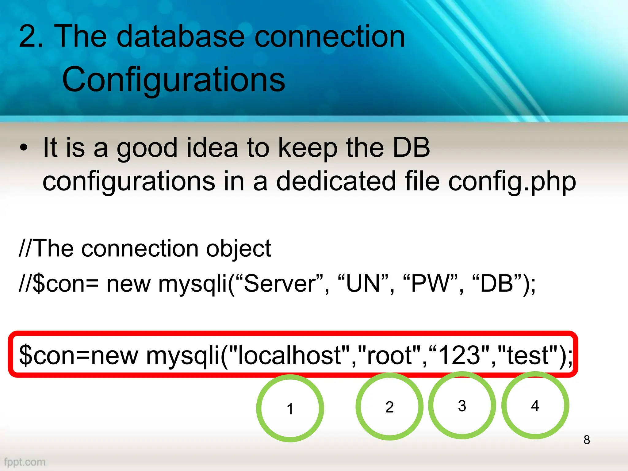2. The database connection
Configurations
• It is a good idea to keep the DB
configurations in a dedicated file config.php
//The connection object
//$con= new mysqli(“Server”, “UN”, “PW”, “DB”);
$con=new mysqli("localhost","root",“123","test");
8
1 2 3 4
 