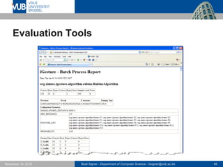 Beat Signer - Department of Computer Science - bsigner@vub.ac.be 46November 14, 2016
Evaluation Tools
 
