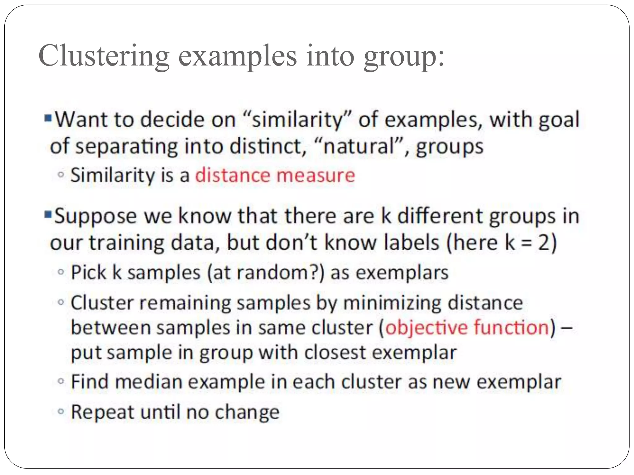 Clustering examples into group:
 