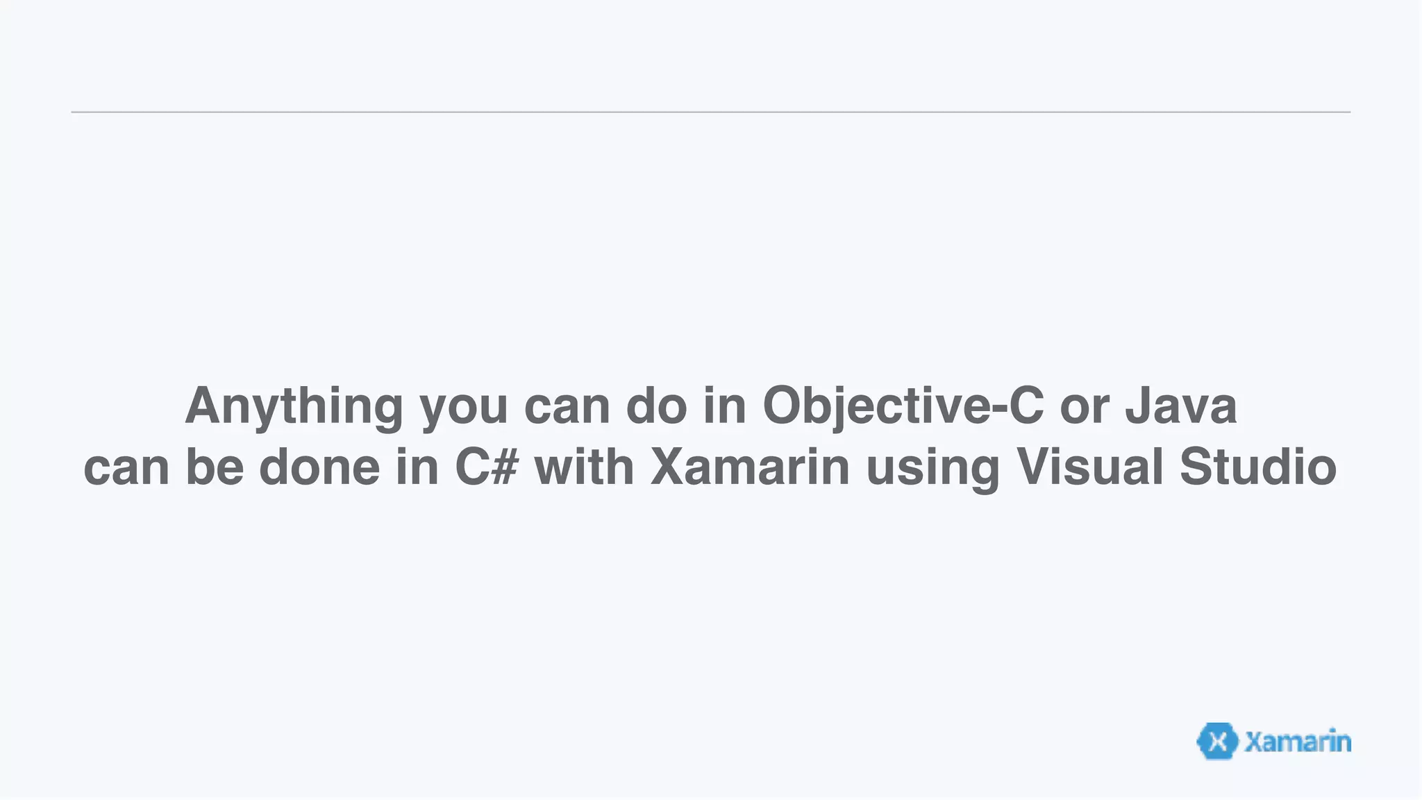 Anything you can do in Objective-C or Java   can be done in C# with Xamarin using Visual Studio 