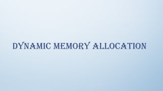 Dynamic Memory Allocation
 