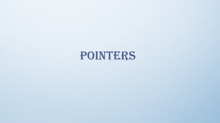 Pointers
 