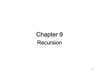 Chapter 9
Recursion



            1
 