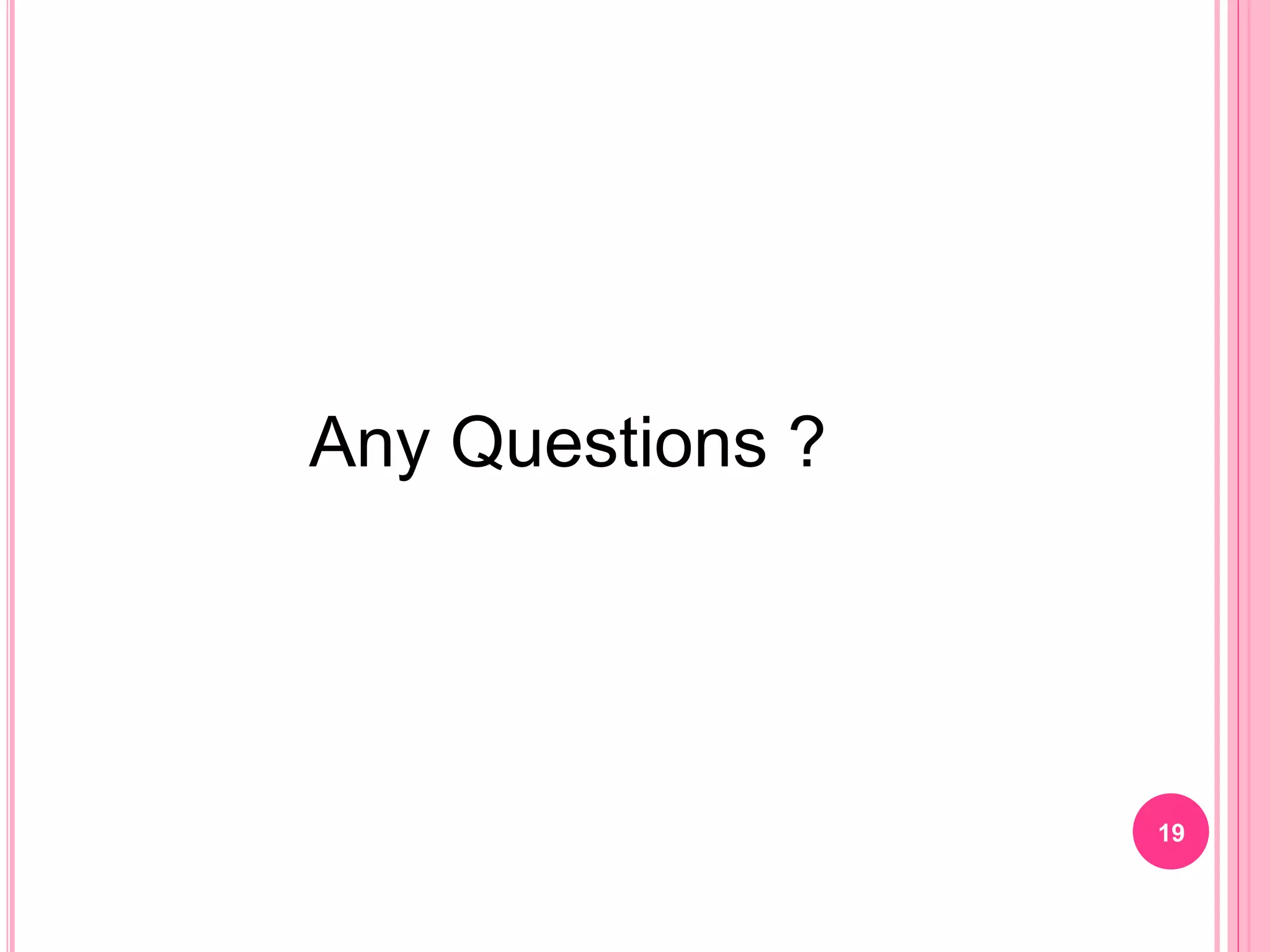 Any Questions ? 19 