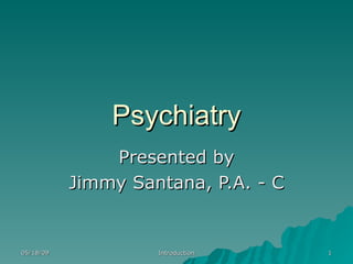 Psychiatry Presented by Jimmy Santana, P.A. - C 