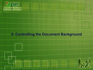 5- Controlling the Document Background 