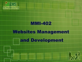 MMI-402
Websites Management
and Development
 
