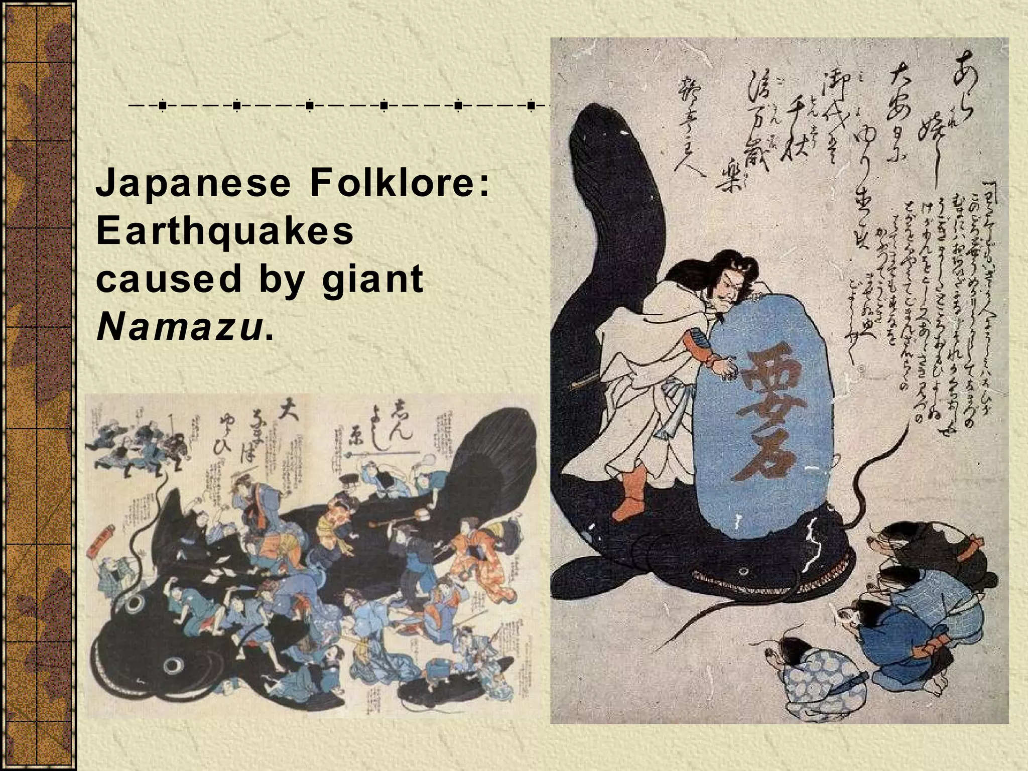 Japanese Folklore: Earthquakes caused by giant  Namazu . 