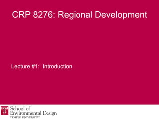 CRP 8276: Regional Development Lecture #1:  Introduction 