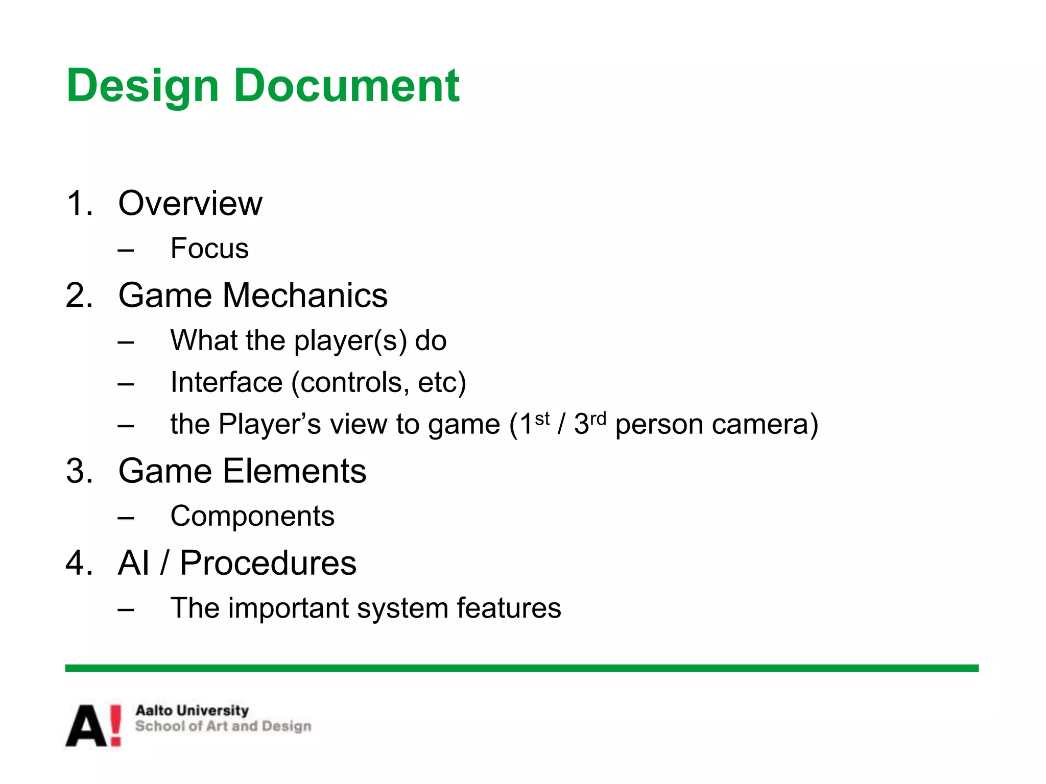 Starting PointStarting with GameplayThe game is, e.g., racing game, 1st person shooter, sneak, or shoot-em-upStarting with TechnologyE.g., you have the Engine X: it cannot handle bone-animations, but have great physic modelingStarting with StoryE.g., you have James Bond license