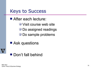 Keys to Success <ul><li>After each lecture: </li></ul><ul><ul><ul><li>Visit course web site </li></ul></ul></ul><ul><ul><u...
