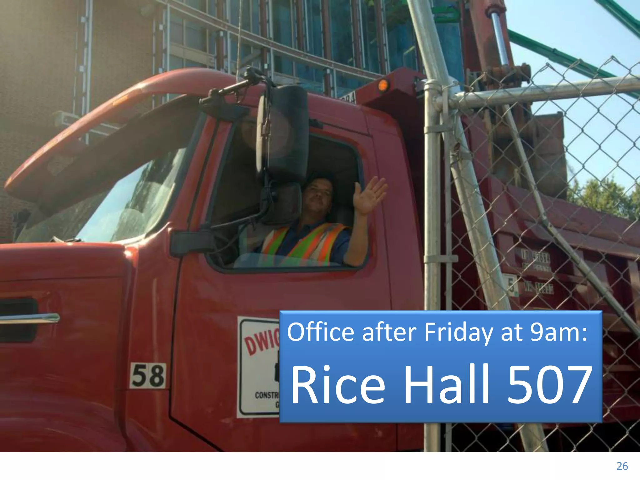Office after Friday at 9am:

Rice Hall 507
                              26
 