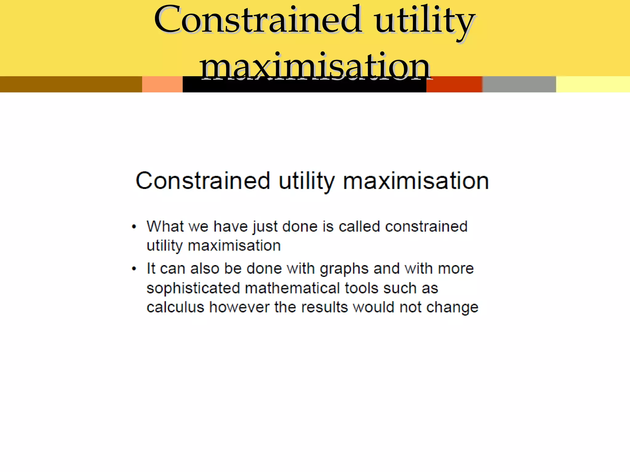 Constrained utility
  maximisation
 