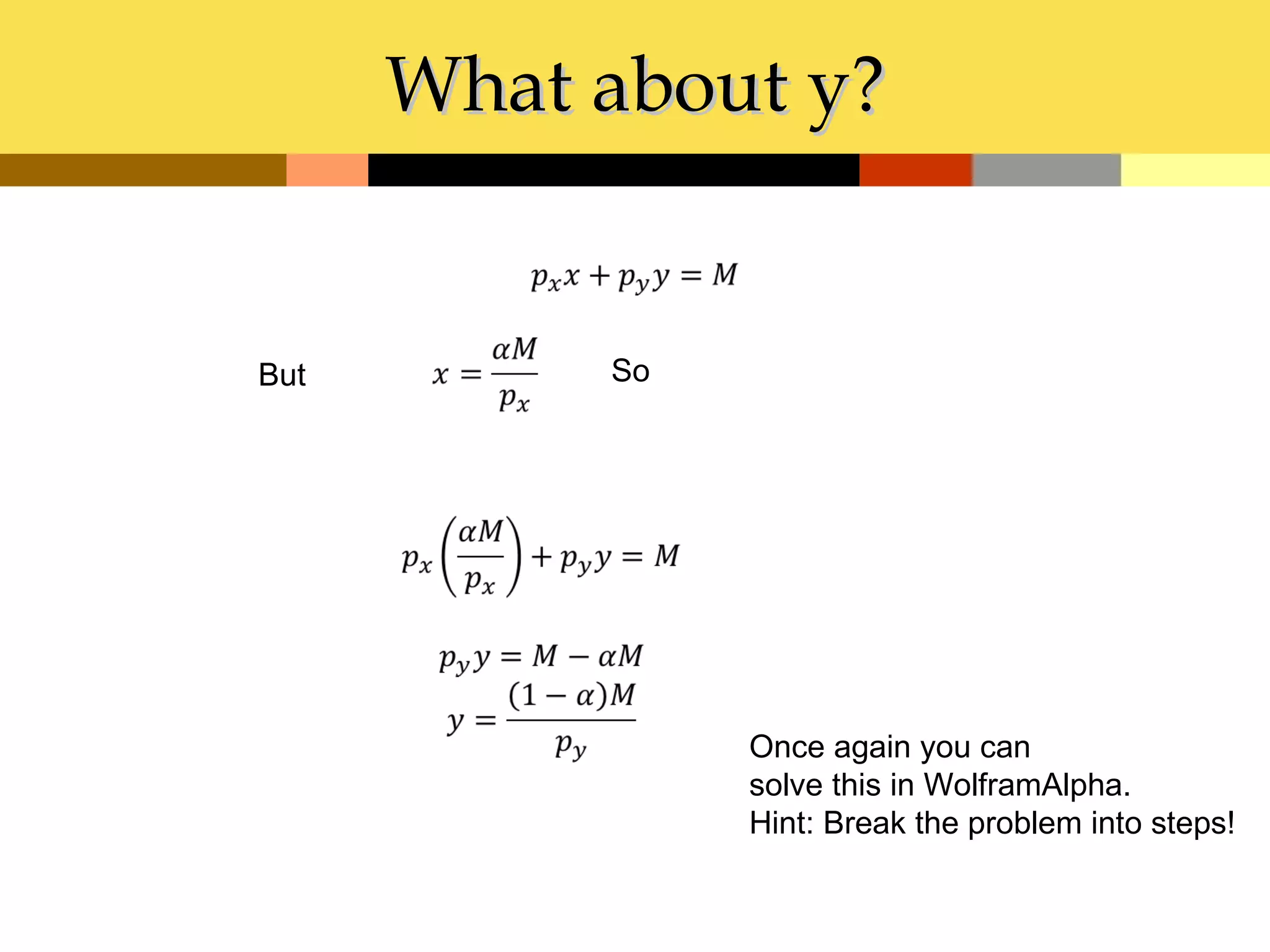 What about y?


But        So




                Once again you can
                solve this in WolframAlpha.
                Hint: Break the problem into steps!
 
