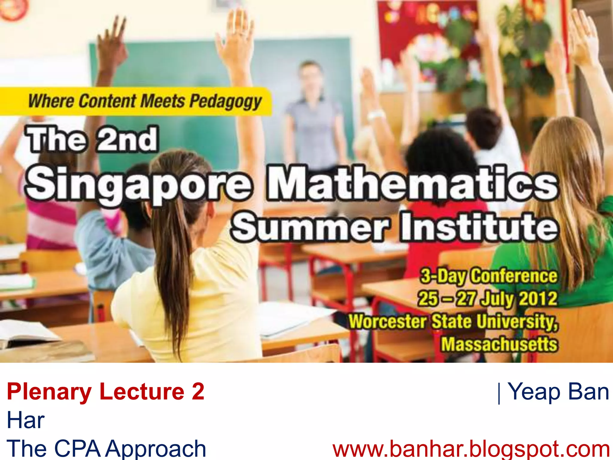 Plenary Lecture 2 Yeap Ban
Har
The CPA Approach www.banhar.blogspot.com