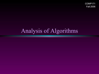 Analysis of Algorithms COMP171 Fall 2006 