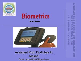 Assistant Prof. Dr.Abbas H.
Alasadi
Email : abbashh2002@gmail.com

 