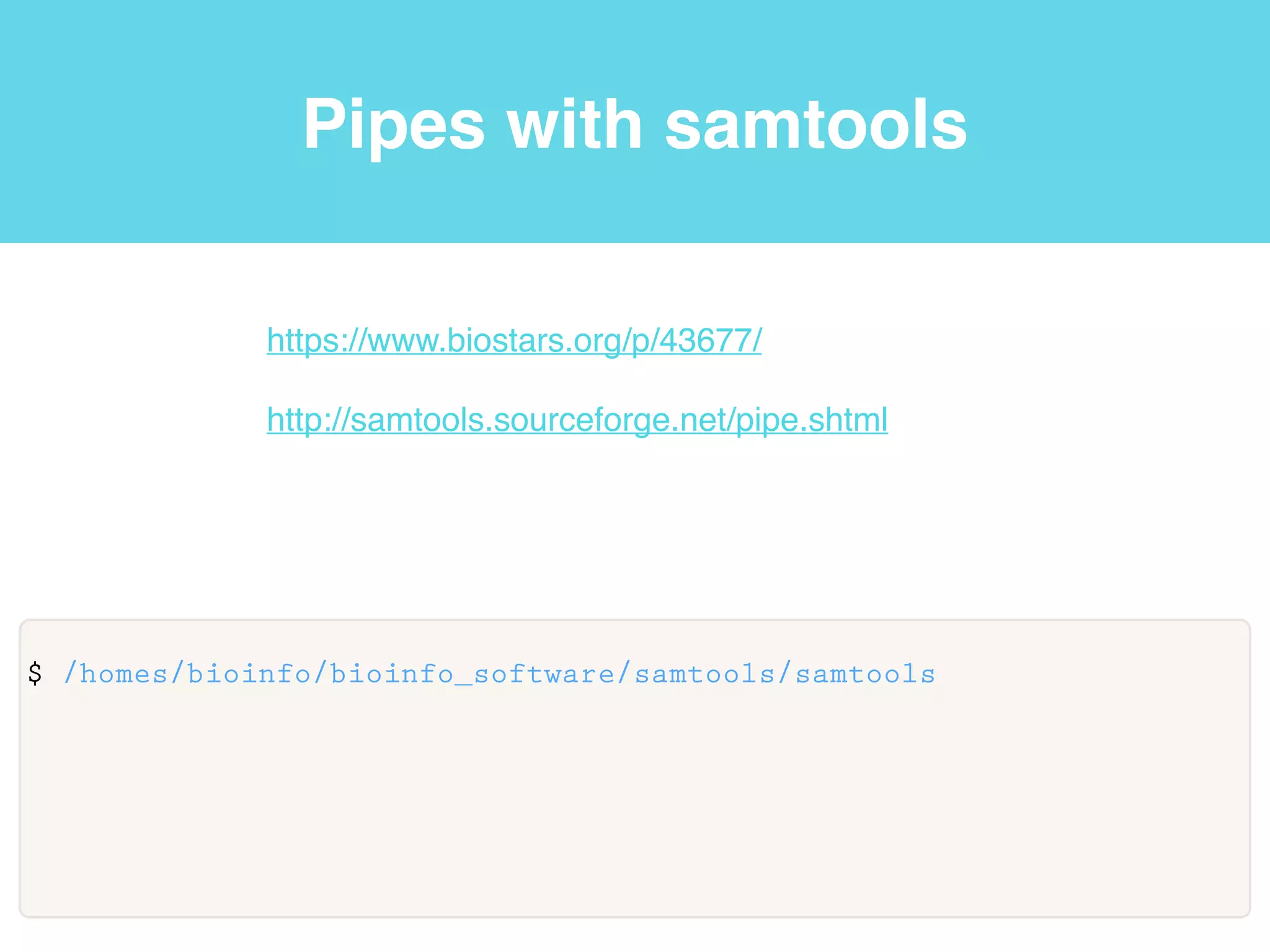 Pipes
Standard!
input Stdin
Standard!
input Stdin
“|” passes output from some kinds of programs as input to other
programs to chain together steps!
“>” tells the shell to print the output to a ﬁle rather than display on the
screen
!
Software carpentry v.4 http://software-carpentry.org/v4/shell
 