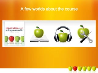 A few worlds about the course
 