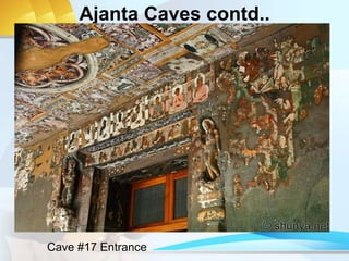 Ajanta Caves contd..
Cave #17 Entrance
 