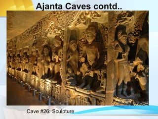Ajanta Caves contd..
Cave #26: Sculpture
 