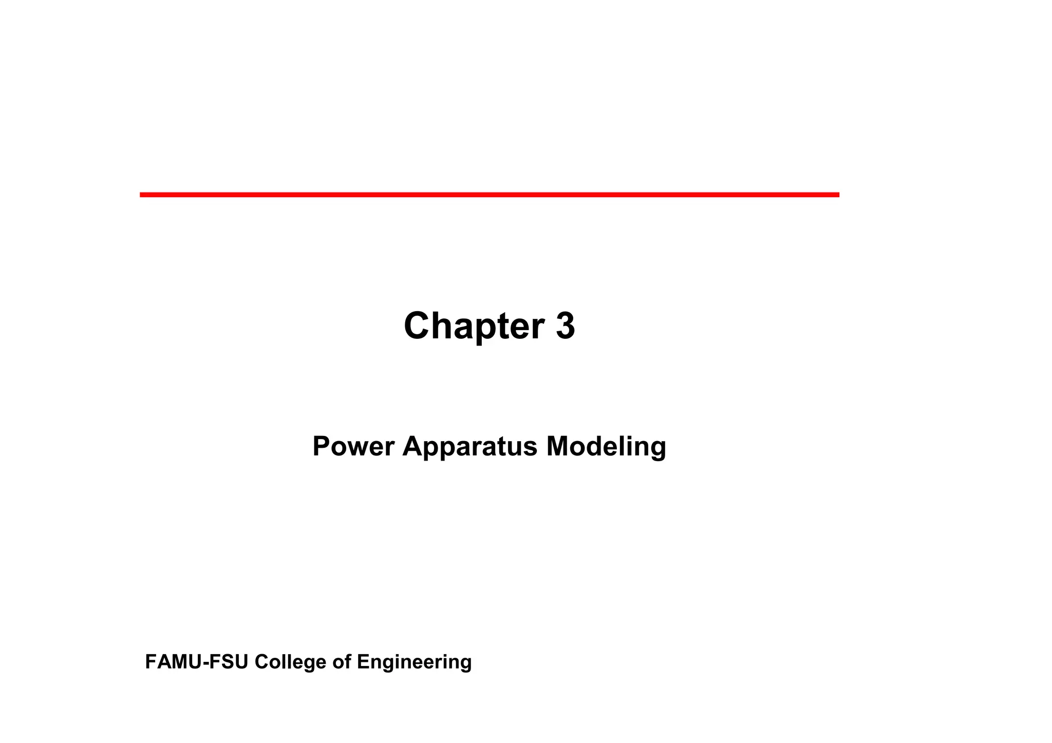 FAMU-FSU College of Engineering
Chapter 3
Power Apparatus Modeling
 