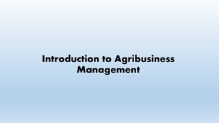 Introduction to Agribusiness
Management
 