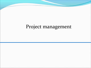 Project management
 