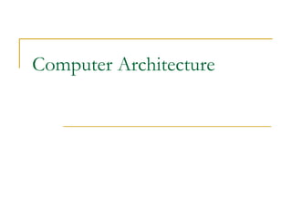 Computer Architecture
 