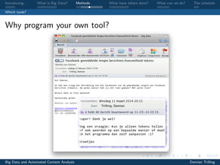 Introducing. . . What is Big Data? Methods What have others done? What can we do? The schedule
Which tools?
Why program your own tool?
Big Data and Automated Content Analysis Damian Trilling
 